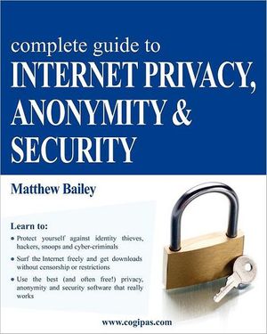 Cover Art for 9783950309348, Complete Guide to Internet Privacy, Anonymity & Security by Matthew Bailey