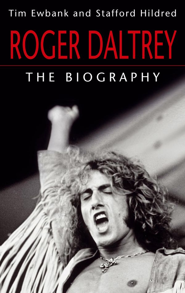 Cover Art for 9780749958787, Roger Daltrey: The biography by Tim Ewbank