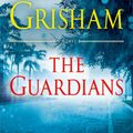 Cover Art for 9780525620945, The Guardians by John Grisham