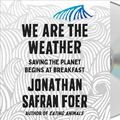 Cover Art for 9781250316905, We Are the Weather by Jonathan Safran Foer