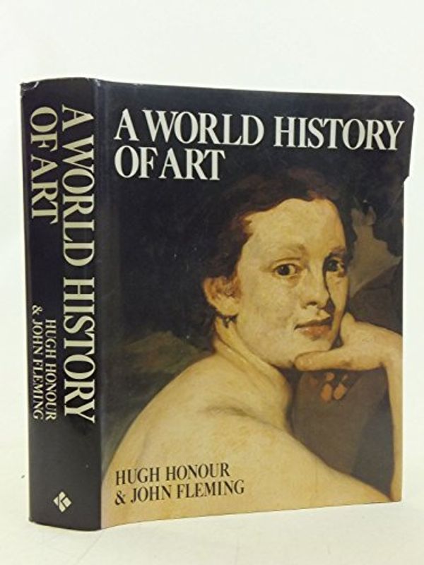 Cover Art for 9781856690003, A World History of Art by Hugh Honour