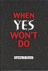 Cover Art for 9780533132058, When Yes Won't Do by Cynthia A. Hester
