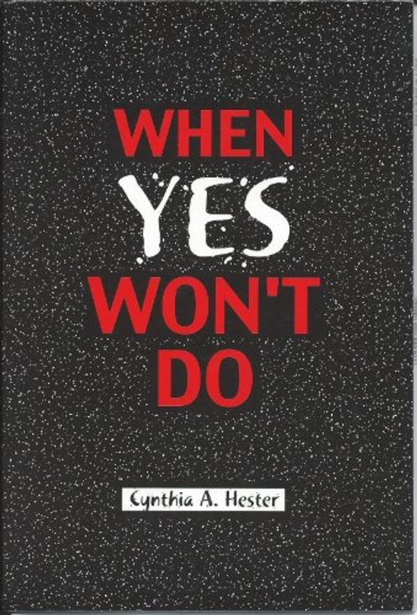 Cover Art for 9780533132058, When Yes Won't Do by Cynthia A. Hester