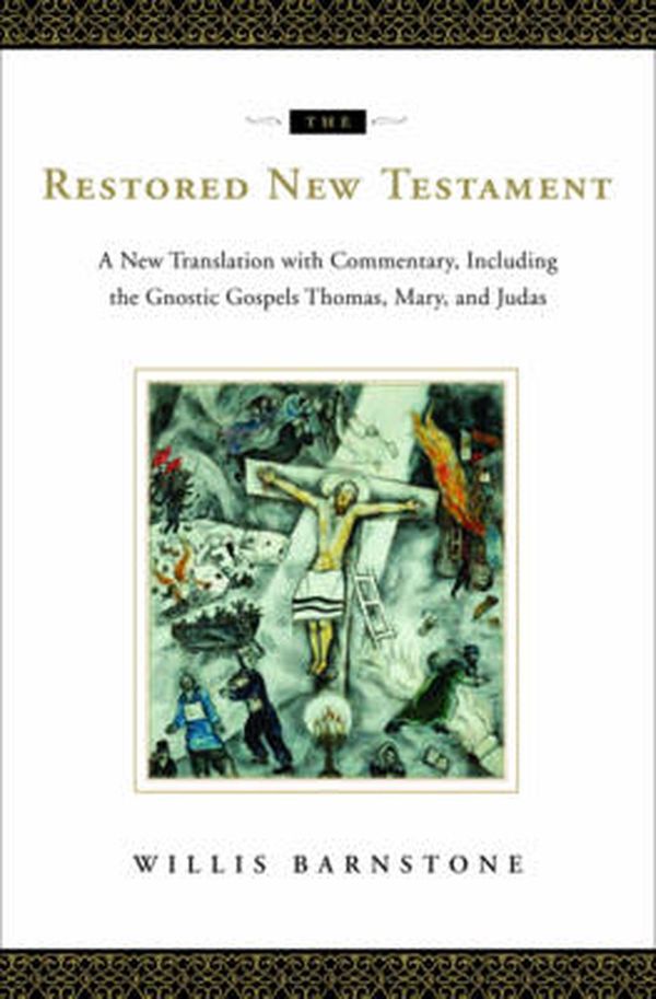 Cover Art for 9780393064933, The Restored New Testament: A New Translation with Commentary, Including the Gnostic Gospels Thomas, Mary, and Judas by Willis Barnstone