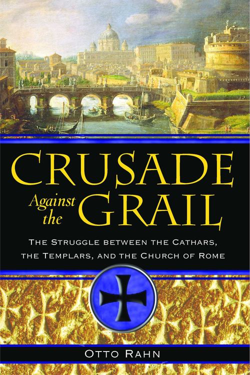 Cover Art for 9781594771354, Crusade Against the Grail by Otto Rahn