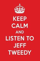Cover Art for 9781717931559, Keep Calm And Listen To Jeff Tweedy: Jeff Tweedy Designer Notebook by Perfect Papers