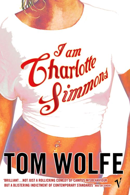 Cover Art for 9780099479024, I Am Charlotte Simmons by Tom Wolfe