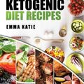 Cover Art for 9781541199941, 365 Days of Ketogenic Diet Recipes: (Ketogenic, Ketogenic Diet, Ketogenic Cookbook, Keto, For Beginners, Kitchen, Cooking, Diet Plan, Cleanse, Healthy, Low Carb, Paleo, Meals, Whole Food, Weight Loss) by Emma Katie