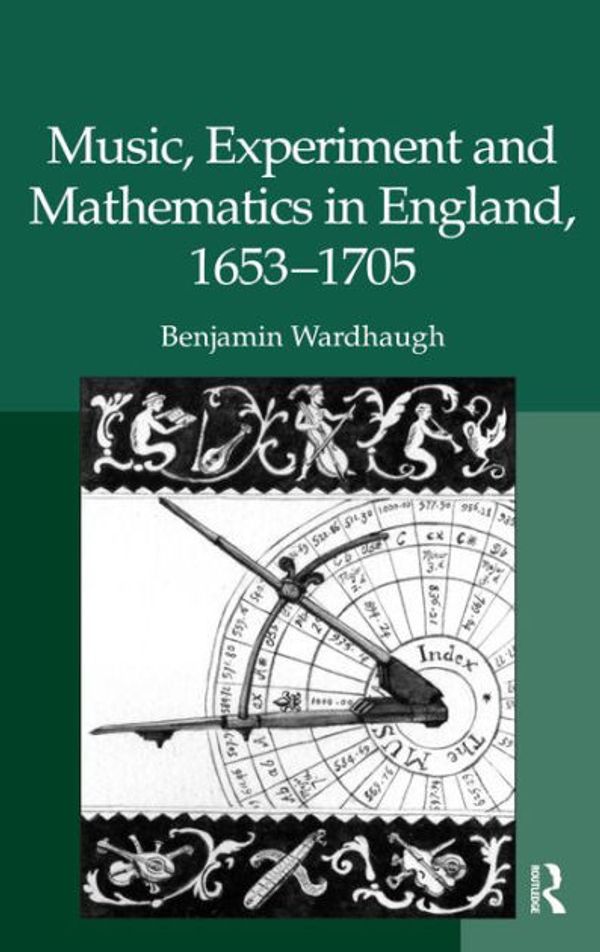 Cover Art for 9781351557078, Music, Experiment and Mathematics in England, 1653-1705 by Benjamin Wardhaugh