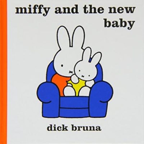 Cover Art for 9781471122125, Miffy and the New Baby by Dick Bruna