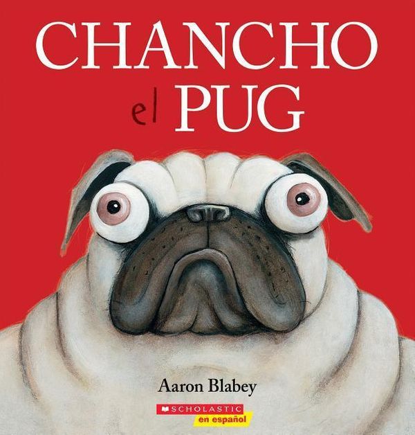 Cover Art for 9781338299533, Chancho el pug / Pig the Pug by Aaron Blabey