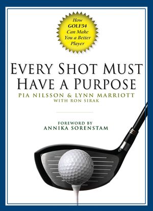Cover Art for 9781592401574, Every Shot Must Have a Purpose by Pia Nilsson, Lynn Marriott, Ron Sirak