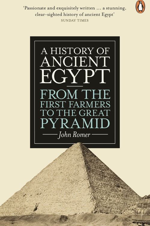 Cover Art for 9780141399713, A History of Ancient Egypt: From the First Farmers to the Great Pyramid by John Romer