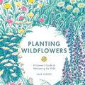 Cover Art for 9781837830602, Planting Wildflowers: A Grower's Guide by Jane Moore