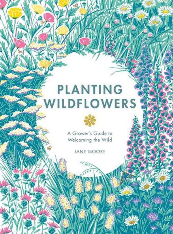 Cover Art for 9781837830602, Planting Wildflowers: A Grower's Guide by Jane Moore