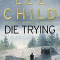 Cover Art for 8601200408331, Die Trying by Lee Child