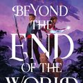 Cover Art for 9781760529581, Beyond the End of the World by Amie Kaufman, Meagan Spooner