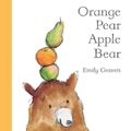 Cover Art for 9781405050807, Orange Pear Apple Bear by Emily Gravett
