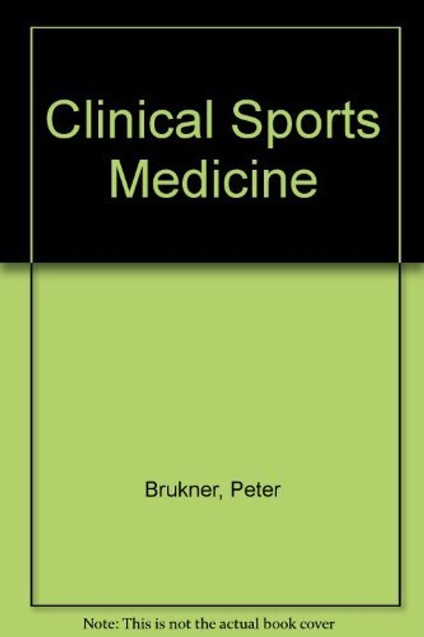 Cover Art for 9780074528525, Clinical Sports Medicine by Peter Brukner
