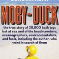 Cover Art for 9781921844348, Moby-Duck: The True Story of 28,800 Bath Toys Lost at Sea and of the Beachcombers, Oceanographers, Environmentalists, and Fools, Including the Author, Who Went in Search of Them by Donovan Hohn