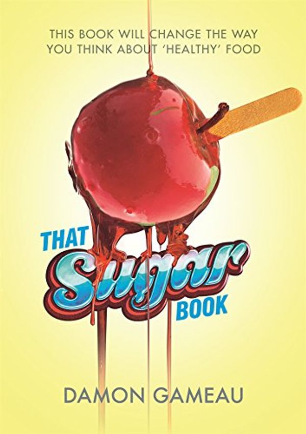 Cover Art for B00YRC396E, That Sugar Book by Damon Gameau