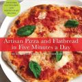Cover Art for 9780312649944, Artisan Pizza and Flatbread in Five Minutes a Day by Jeff Hertzberg