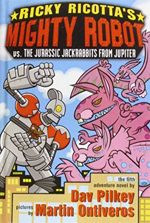 Cover Art for 9781435266179, Ricky Ricotta's Mighty Robot Vs. the Jurassic Jackrabbits from Jupiter by Dav Pilkey