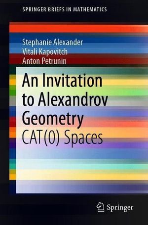 Cover Art for 9783030053116, Invitation to Alexandrov Geometry: CAT(0) Spaces (SpringerBriefs in Mathematics) by Stephanie Alexander