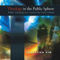 Cover Art for 9780334043775, Theology in the Public Sphere by Sebastian Kim