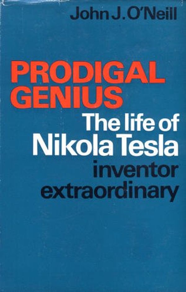 Cover Art for 9780854354832, Prodigal Genius: The Life of Nikola Tesla by John J. O'Neill