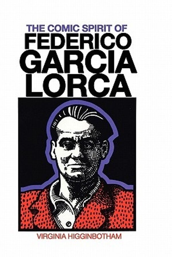 Cover Art for 9780292729780, The Comic Spirit of Federico Garcia Lorca by Virginia Higginbotham
