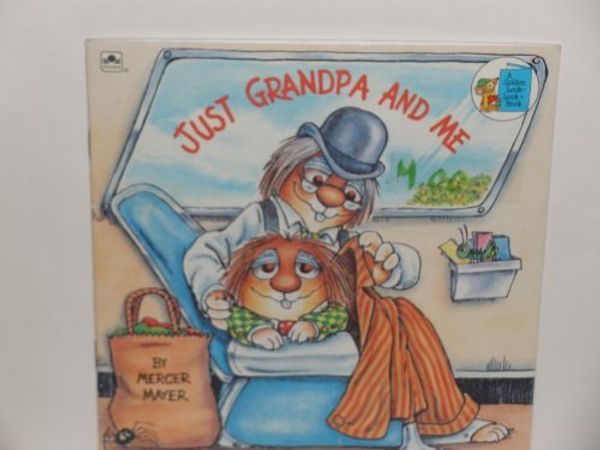 Cover Art for 9780307619365, Just Grandpa and Me by Mercer Mayer