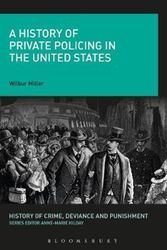 Cover Art for 9781472533364, A History of Private Policing in the United States by Wilbur R. Miller