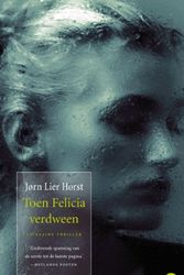 Cover Art for 9789021467726, Toen Felicia verdween by Jørn Lier Horst, Neeltje Wiersma