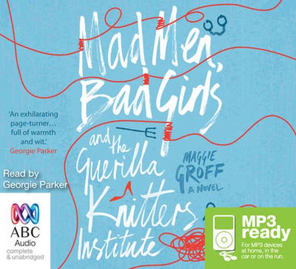 Cover Art for 9781743147573, Mad Men, Bad Girls and the Guerilla Knitters Institute (MP3) by Maggie Groff