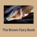 Cover Art for 9781987528220, The Brown Fairy Book by Andrew Lang