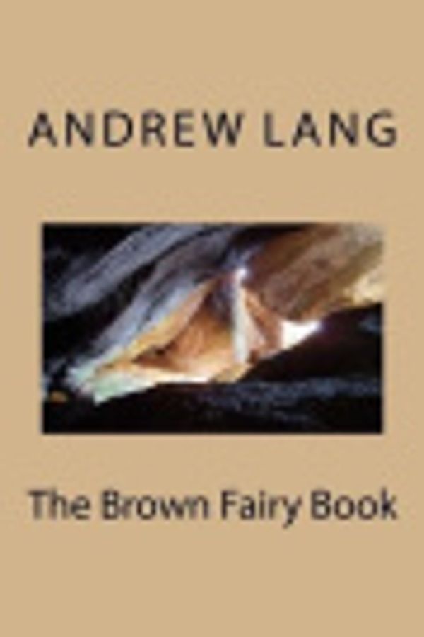 Cover Art for 9781987528220, The Brown Fairy Book by Andrew Lang