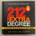 Cover Art for 9781608106394, 212 the Extra Degree: Extraordinary Results Begin With One Small Change by Sam Parker, Mac Anderson