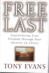 Cover Art for 9780802485809, Free at Last: Experiencing True Freedom Through Your Identity In Christ by Tony Evans