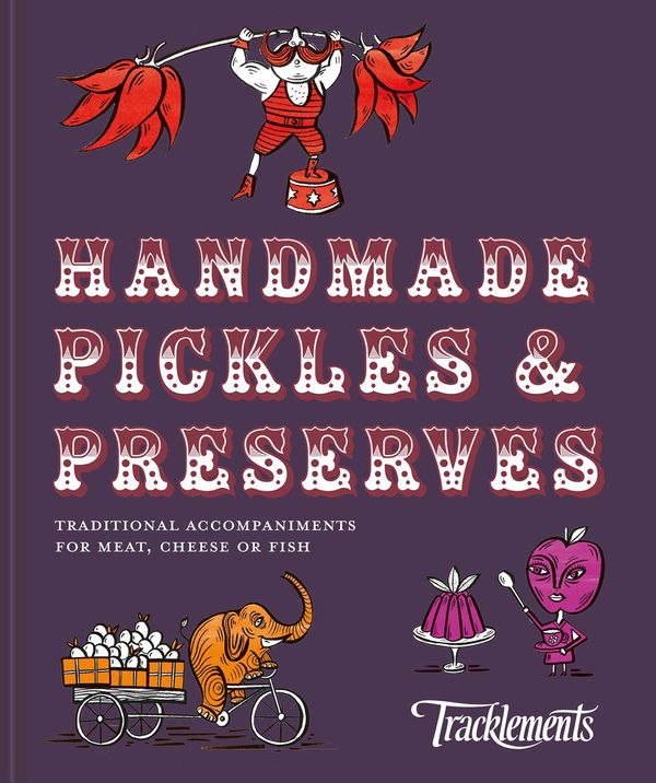Cover Art for 9781911624684, Pickles And Preserves: Traditional Handmade Accompaniments For Meat, Cheese or Fish by Tracklements