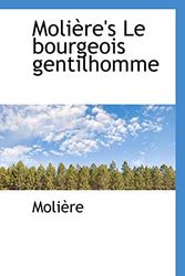 Cover Art for 9781103503124, Molière's Le bourgeois gentilhomme by Molière