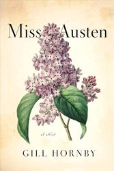 Cover Art for 9781250252203, Miss Austen by Gill Hornby