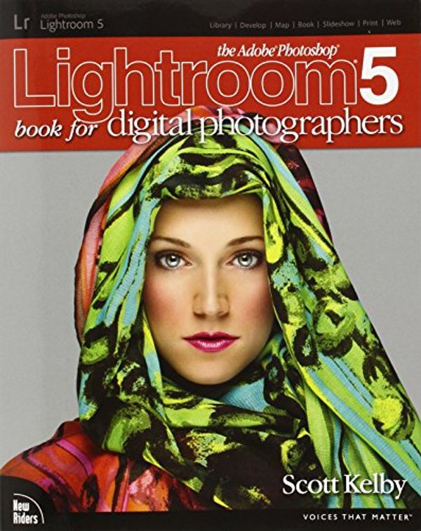 Cover Art for 9780321934314, The Adobe Photoshop Lightroom 5 Book for Digital Photographers by Scott Kelby