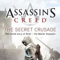 Cover Art for B0055MYZ18, The Secret Crusade: Assassin's Creed Book 3 by Oliver Bowden