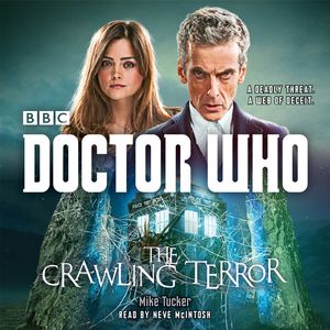 Cover Art for 9781785290015, Doctor Who: The Crawling Terror: A 12th Doctor novel by Mike Tucker