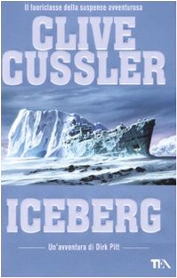 Cover Art for 9788850216345, Iceberg (Italian Edition) by Clive Cussler