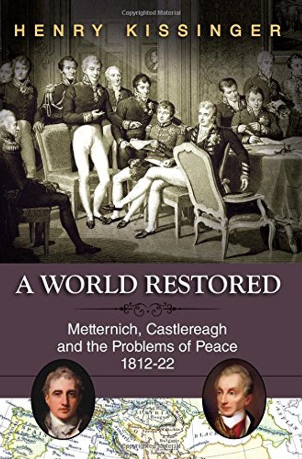 Cover Art for 9781626549784, A World Restored by Henry A. Kissinger