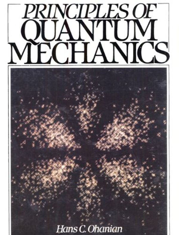 Cover Art for 9780137127955, Principles of Quantum Mechanics by Hans C. Ohanian