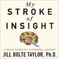 Cover Art for 9781473690035, My Stroke of Insight by Jill Bolte Taylor