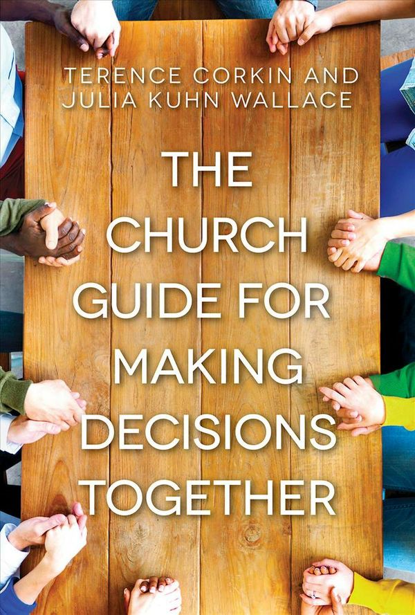 Cover Art for 9781501838071, The Church Guide for Making Decisions Together by Terence Corkin